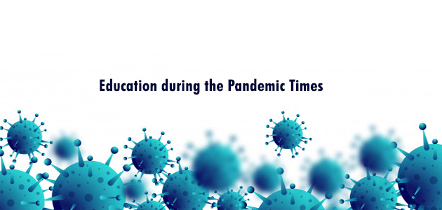 Education during the Pandemic Times